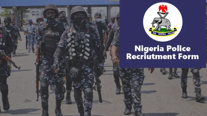 Nigerian Police Recruitment 2026/2027 Application Form, Portal, Requirements and How to Apply